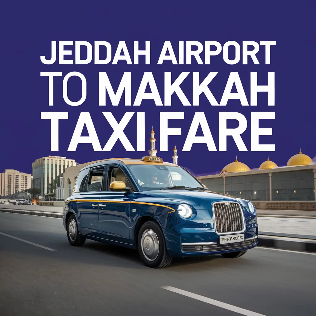 jeddah to mecca taxi fare - taxi from jeddah to makkah